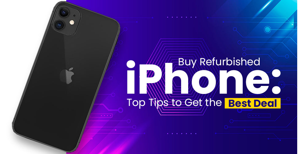 Buy Refurbished iPhone: Top Tips to Get the Best Deal (General buying guide)